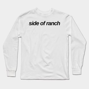 side of ranch Long Sleeve T-Shirt